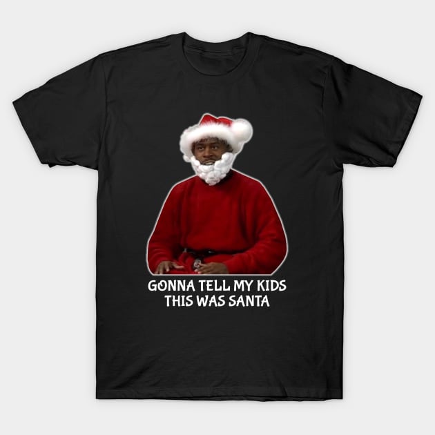 Gonna Tell My Kids This Was Santa T-Shirt by AnglingPK